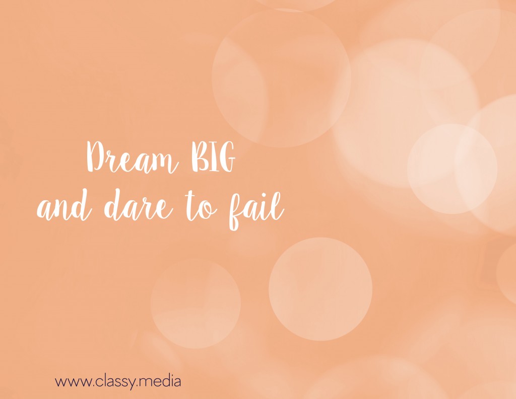 Dream Big and Dare to Fail